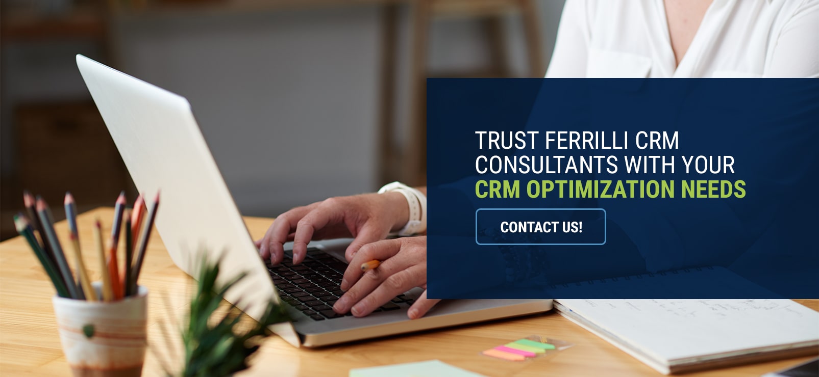 Trust Ferrilli CRM Consultants With Your CRM Optimization Needs